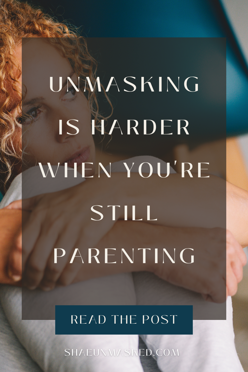 Pinterest pin about unmasking being harder when you're still parenting - guide for autistic and ADHD mothers learning to be authentic while raising children